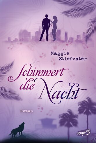 Maggie Stiefvater. Schimmert die Nacht