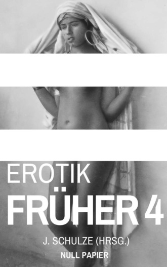 J.  Schulze. Erotik Fr?her 4