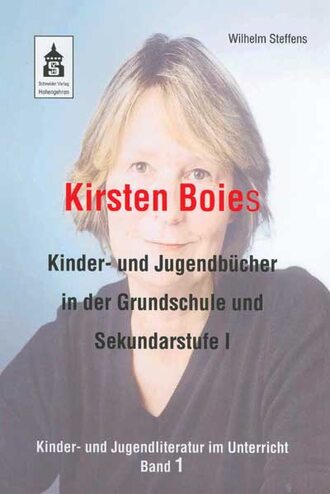 Wilhelm  Steffens. Kirsten Boies Kinder- und Jugendb?cher in der Grundschule und Sekundarstufe I