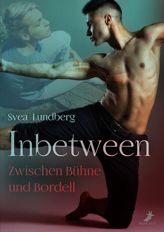 Svea Lundberg. Inbetween - Zwischen B?hne und Bordell