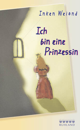 Inken  Weiand. Ich bin eine Prinzessin