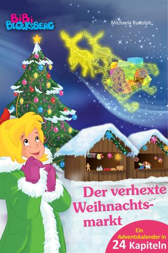 Michaela Rudolph. Bibi Blocksberg Adventskalender - Der verhexte Weihnachtsmarkt