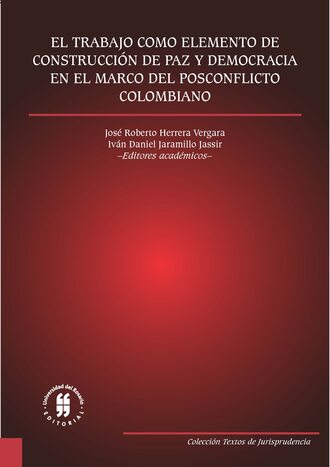 Группа авторов. El trabajo como elemento de construcci?n de paz y democracia en el marco del posconflicto colombiano