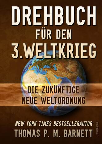 Dr.Thomas P.M. Barnett. Drehbuch f?r den 3.Weltkrieg