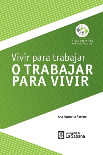 Ana Margarita Romero. Vivir para trabajar o trabajar para vivir