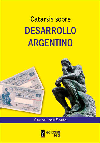 Carlos Jos? Souto. Catarsis sobre desarrollo argentino