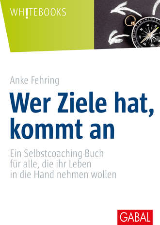 Anke Fehring. Wer Ziele hat, kommt an