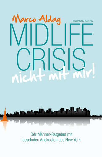 Marco  Aldag. Midlife Crisis - nicht mit mir!