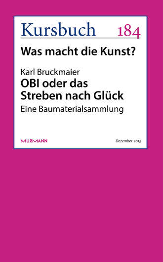 Karl Bruckmaier. OBI oder das Streben nach Gl?ck