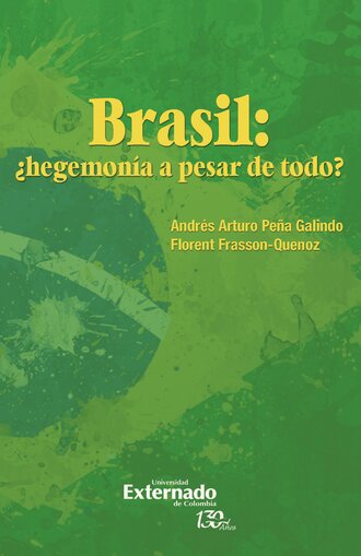 Andr?s Arturo Pe?a Galindo. Brasil: ?hegemon?a a pesar de todo?