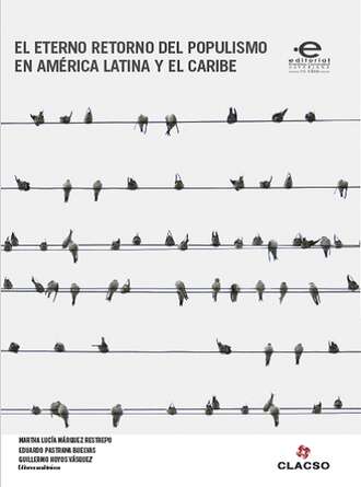 Eduardo Pastrana Buelvas. El eterno retorno del populismo en Am?rica Latina y el Caribe