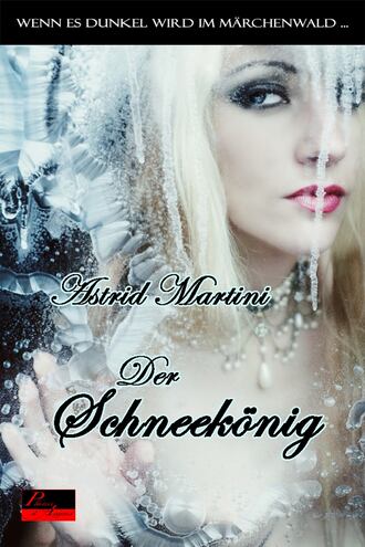 Astrid  Martini. Wenn es dunkel wird im M?rchenwald ...: Der Schneek?nig