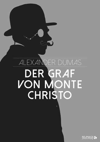 Alexander Dumas. Der Graf von Monte Christo