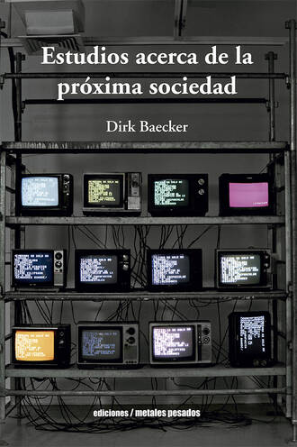 Dirk Baecker. Estudios acerca de la pr?xima sociedad