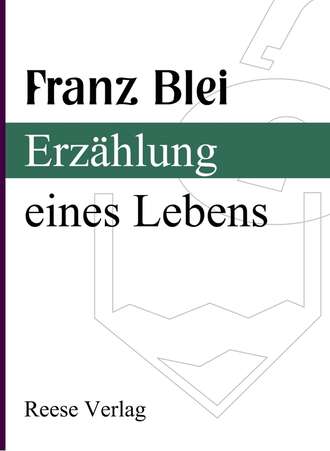 Franz  Blei. Erz?hlung eines Lebens