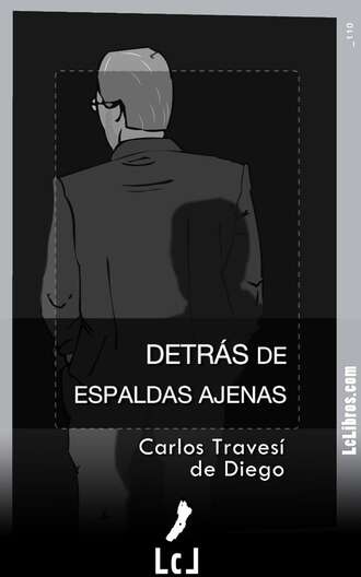 Carlos Traves? de Diego. Detr?s de espaldas ajenas