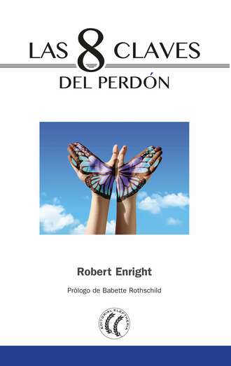 Robert Enright. Las 8 claves del perd?n