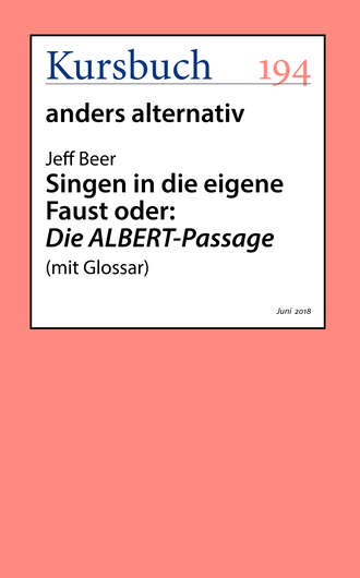 Jeff  Beer. Singen in die eigene Faust oder: Die ALBERT-Passage