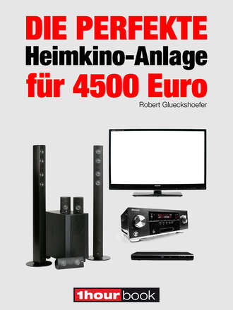 Robert  Glueckshoefer. Die perfekte Heimkino-Anlage f?r 4500 Euro