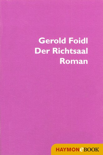 Gerold Foidl. Der Richtsaal