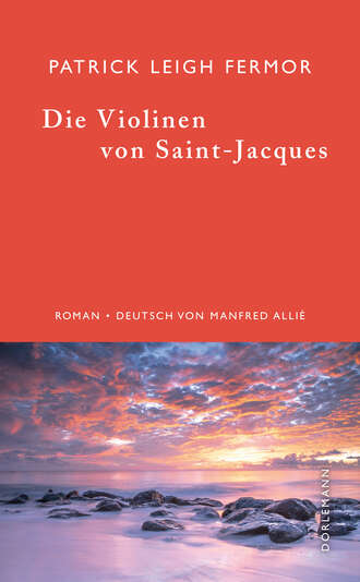 Patrick Leigh  Fermor. Die Violinen von Saint-Jacques