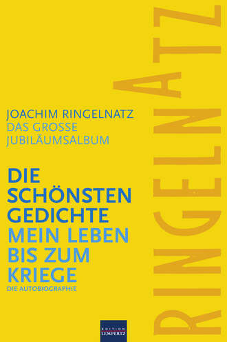 Joachim  Ringelnatz. Ringelnatz: Die sch?nsten Gedichte / Mein Leben bis zum Kriege