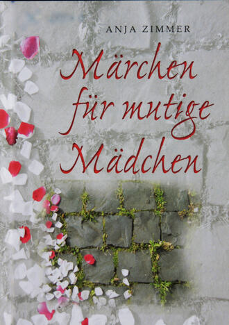 Anja  Zimmer. M?rchen f?r mutige M?dchen