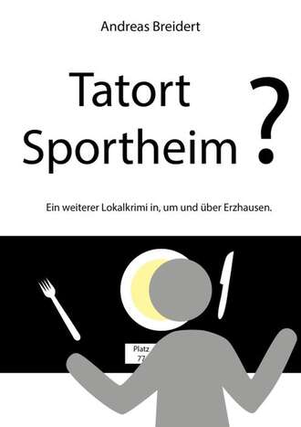 Andreas Breidert. Tatort Sportheim?