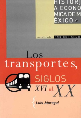 Luis J?uregui. Los transportes, siglos XVI al XX