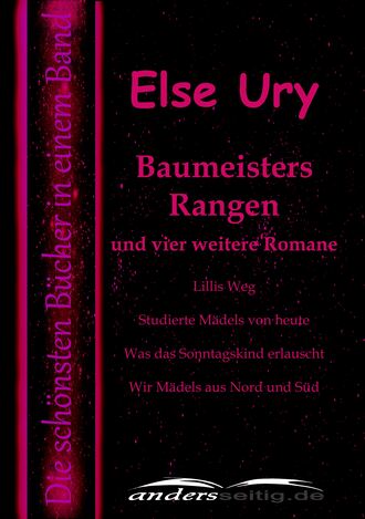 Else  Ury. Baumeisters Rangen und vier weitere Romane