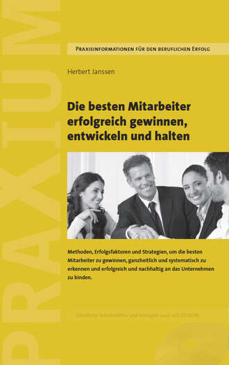 Herbert  Janssen. Die besten Mitarbeiter gewinnen, entwickeln und halten