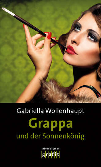 Gabriella Wollenhaupt. Grappa und der Sonnenk?nig