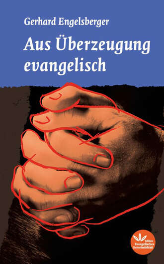 Gerhard  Engelsberger. Aus ?berzeugung evangelisch