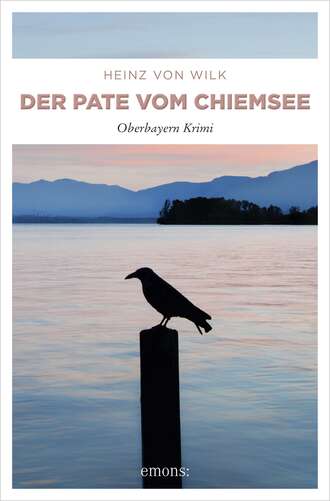 Heinz von Wilk. Der Pate vom Chiemsee