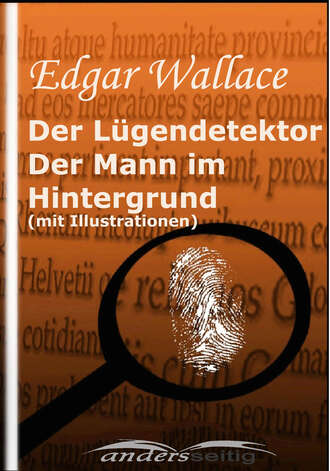 Edgar Wallace. Der L?gendetektor /  Der Mann im Hintergrund (mit Illustrationen)