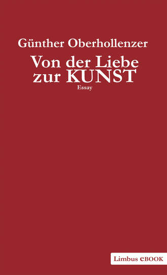 Gunther  Oberhollenzer. Von der Liebe zur Kunst