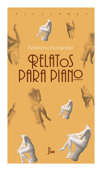 Felisberto Hern?ndez. Relatos para piano