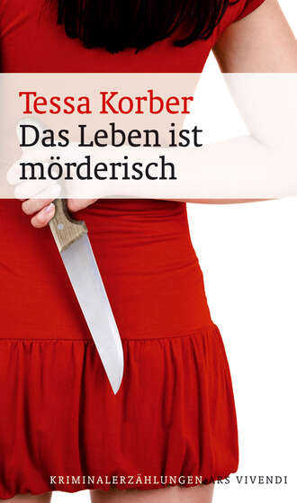 Tessa Korber. Das Leben ist m?rderisch (eBook)