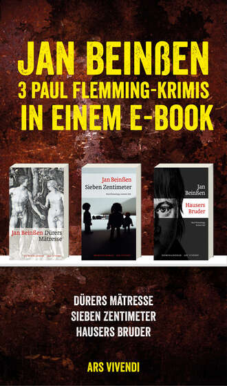 Jan Bein?en. D?rers M?tresse / Sieben Zentimeter / Hausers Bruder: Drei Krimis in einem E-Book