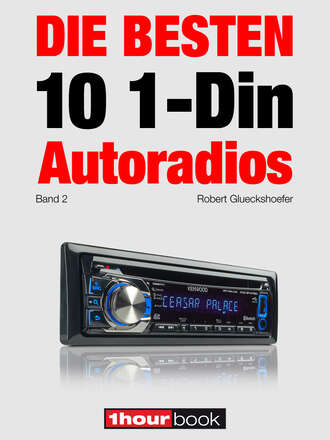 Robert  Glueckshoefer. Die besten 10 1-Din-Autoradios (Band 2)