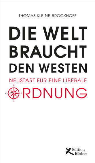 Thomas Kleine-Brockhoff. Die Welt braucht den Westen