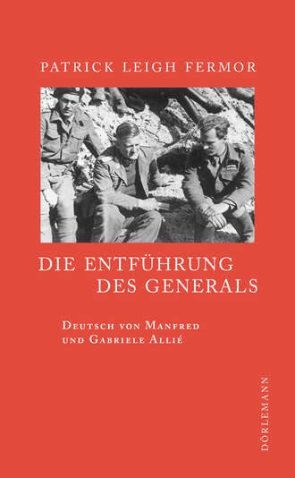 Patrick Leigh Fermor. Die Entf?hrung des Generals