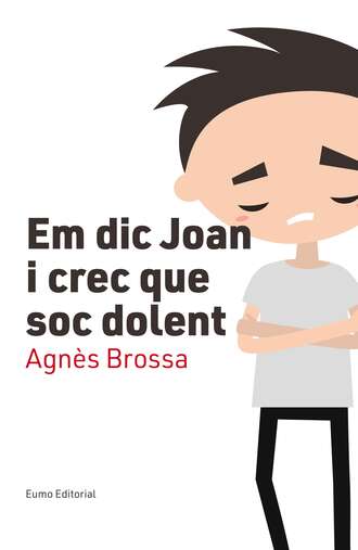 Agn?s Brossa. Em dic Joan i crec que soc dolent