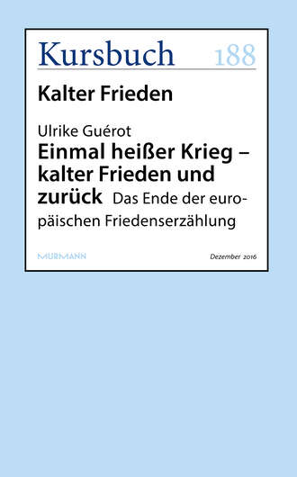 Ulrike  Guerot. Einmal hei?er Krieg – kalter Frieden und zur?ck