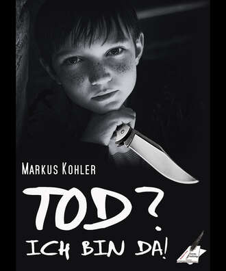 Markus Kohler. Tod? Ich bin da!