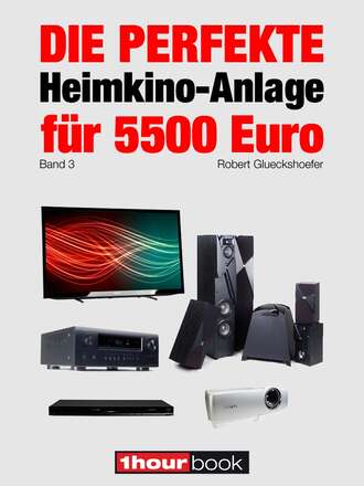 Robert  Glueckshoefer. Die perfekte Heimkino-Anlage f?r 5500 Euro (Band 3)