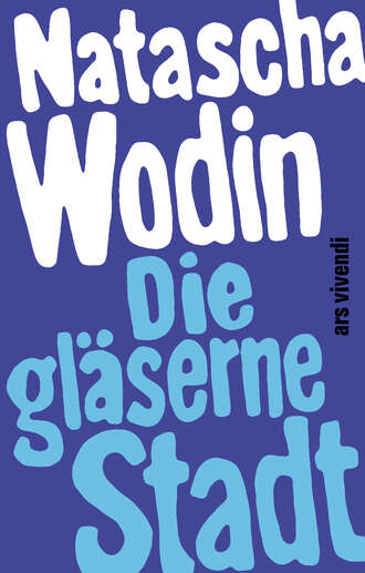 Natascha Wodin. Die gl?serne Stadt (eBook)