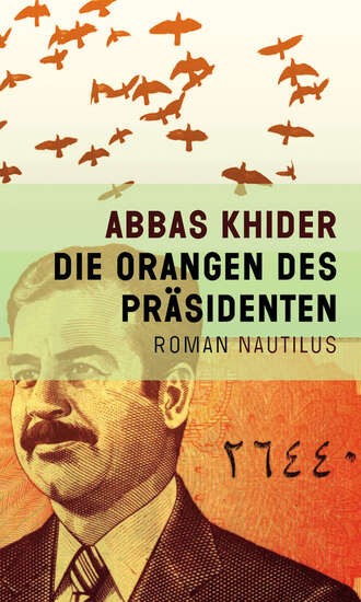 Abbas Khider. Die Orangen des Pr?sidenten