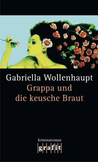 Gabriella  Wollenhaupt. Grappa und die keusche Braut