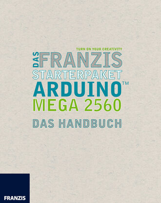 Fabian  Kainka. Das Franzis Starterpaket Arduino Mega 2560